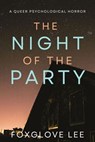The Night of the Party: A Queer Psychological Horror - Foxglove Lee - 9798233046957