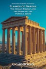 Flames of Sardis: The Ionian Revolt and the Birth of the Persian Wars - AJ Carmichael - 9798233053290