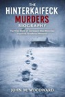 The Hinterkaifeck Murders Biography: The True Story of Germany’s Most Mysterious Unsolved Farmhouse Massacre - John M. Woodward - 9798233053429