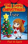 The Little Christmas Tree - Paul A. Lynch - 9798233054495