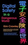 Digital Safety in a Dangerous World - Kim Crawley - 9798233060090