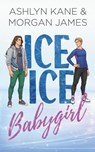 Ice Ice Babygirl - Ashlyn Kane ; Morgan James - 9798233060236