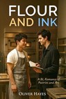 Flour and Ink - A BL Romance of Pastries and Art - Oliver Hayes - 9798233063008