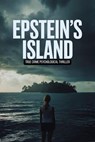 Epstein’s Island - True crime Psychological Thriller - Johnny Ray - 9798233067587