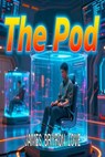 The Pod - James Bryron Love - 9798233070754