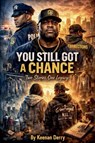 You Still Got A Chance Two stories ,One legacy - Keenan Derry - 9798233080012