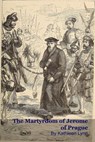 The Martyrdom of Jerome of Prague - Kathleen Lynn - 9798233085291