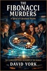 The Fibonacci Murders: A Spiral of Calculated Deaths - David York - 9798233087097