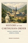 History of the Carthusian Order - Sidney Goodwin - 9798233089565