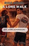 Ride Home: A Long Walk - Jon Johnson - 9798233091605