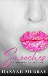 Smooches, A Romance Collection - Hannah Murray - 9798233096952