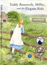 Teddy Roosevelt, Millie, and the Elegant Ride - Philip W Morse ; Jean M. Flahive - 9798233114113