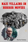 Nazi Villains in Horror Movies - Martin Nicholas - 9798233140969