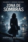 ZONA DE SOMBRAS - Roberto R. Díaz Blanco - 9798233144240