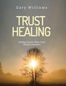 Trust Healing Finding Closure: When Vows Remain Unspoken - Gary D Williams Jr - 9798233150296