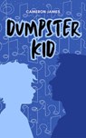 Dumpster Kid - Cameron James - 9798233169472