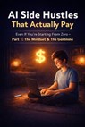 AI Side Hustles That Actually Pay (Even If You're Starting From Zero) - Shivani - 9798233171987