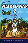 Unboring World War 2 for Kids - Unboring Histories - 9798233219818