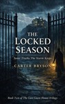The Locked Season: Some Truths The Storm Keeps - Carter Bryson - 9798233222634