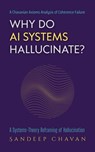 Why Do AI Systems Hallucinate? - Sandeep Chavan - 9798233228575