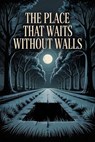 The Place That Waits Without Walls - Daniel Mercer - 9798233230646