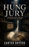 The Hung Jury: A Gripping Legal Thriller of Justice on the Brink - Carter Bryson - 9798233233944