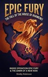 Epic Fury: The Fall of the House of Khamenei - Shelby Robinson - 9798233235917