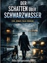 Der Schatten über Schwarzwasser: Ein Jonas Falk Roman - Felix Morgenstern (FMG) - 9798233239519