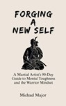 Forging A New Self - Michael Major - 9798233242489