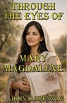 Through the Eyes of Mary Magdalene - John H Brennan - 9798233247309