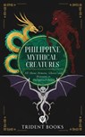 Philippine Mythical Creatures: All About Demons, Ghosts and Monsters in Philippine Folklore - Trident Books - 9798233247569
