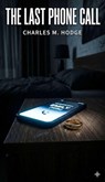 The Last Phone Call - Charles M. Hodge - 9798233255090