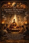The Secret Teaching Behind the Wall - Etzel Edelweiss - 9798233268014