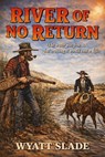 River of No Return - Wyatt Slade - 9798233279256