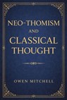 Neo‑Thomism and Classical Thought - Owen Mitchell - 9798233281747