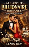 All About Billionaire Romance: The Psychology of Wealth, Power, Attraction & Love — Hidden Relationship Dynamics, Dating Secrets, Trust, and Emotional Realities of Billionaire Love - Lenin Dev - 9798233293740