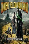 Goodbye Yellow Brick Road - James Bryron Love - 9798233307683