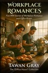 Workplace Romances - Five MM Stories of Workplace Romance and Office Rivals - Tawan Gray - 9798233327278