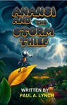 Anansi and the Storm Thief - Paul A. Lynch - 9798233332685