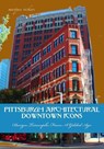 Pittsburgh Architectural Downtown Icons: Design Triumphs From A Gilded Age - Marques Vickers - 9798233344374