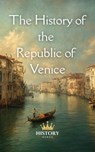 The History of the Republic of Venice - History Nerds - 9798233366154