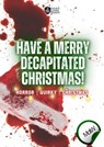 Have a Merry Decapitated Christmas! - Alex Jordan Reid - 9798233371684