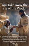 You Take Away the Sin of the World - Ary S. Jr. - 9798233387012