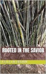 Rooted in the Savior - Kelly J.W. Brown - 9798233392504