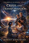 Crisis and Transformation - Robert John Ward - 9798233396755
