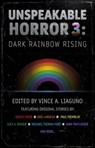 Unspeakable Horror 3: Dark Rainbow Rising - Paul Tremblay ; Eric LaRocca ; Lucy A. Snyder ; Hailey Piper ; J. Daniel Stone ; Maxwell Ian Gold ; Amanda M. Blake ; Sara Tantlinger - 9798233399145