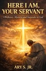 Here is Your Servant - Ary S. Jr. - 9798233400544