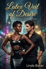 Latex Veil of Desire: A Consensual BDSM Romance - Linda Baker - 9798233405518