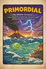 PRIMORDIAL: The Hidden Scenario — A New Perspective on How the Interface of Sky and Sea May Have Given Rise to Life - Suji Kim - 9798233407826