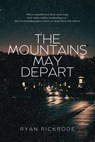 The Mountains May Depart - Ryan Rickrode - 9798233417153